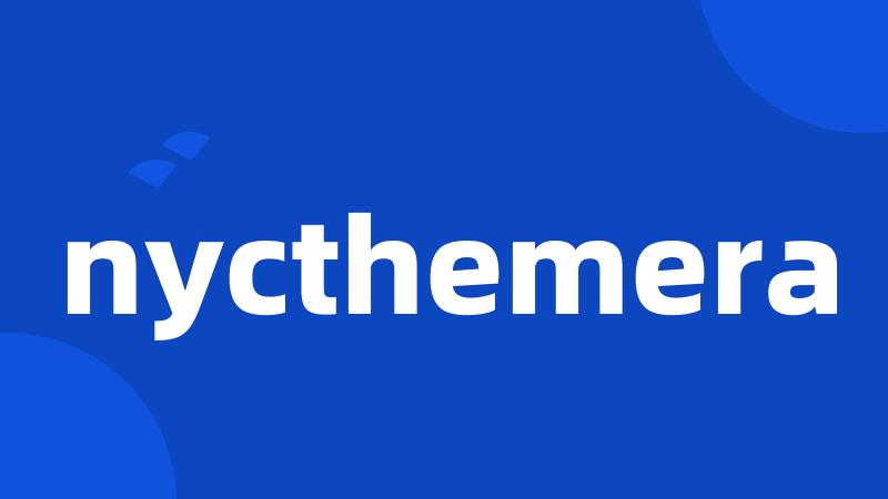 nycthemera