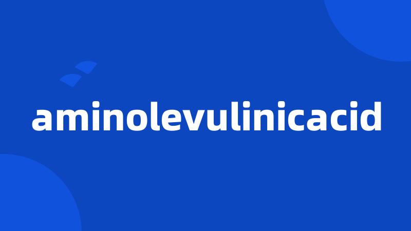 aminolevulinicacid