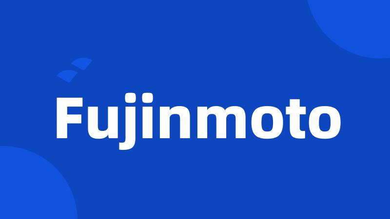 Fujinmoto