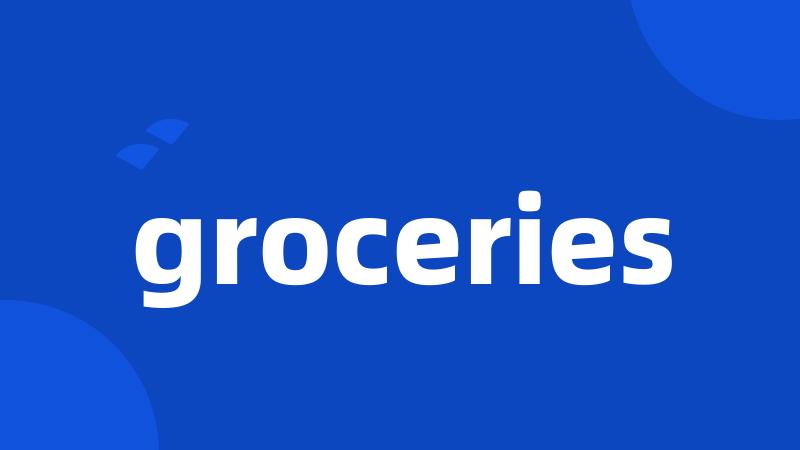 groceries
