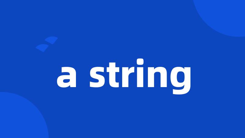 a string