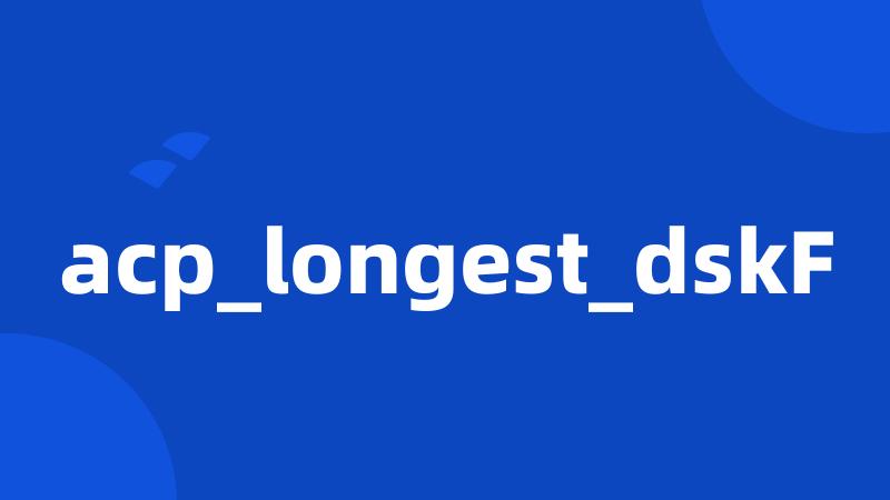 acp_longest_dskF