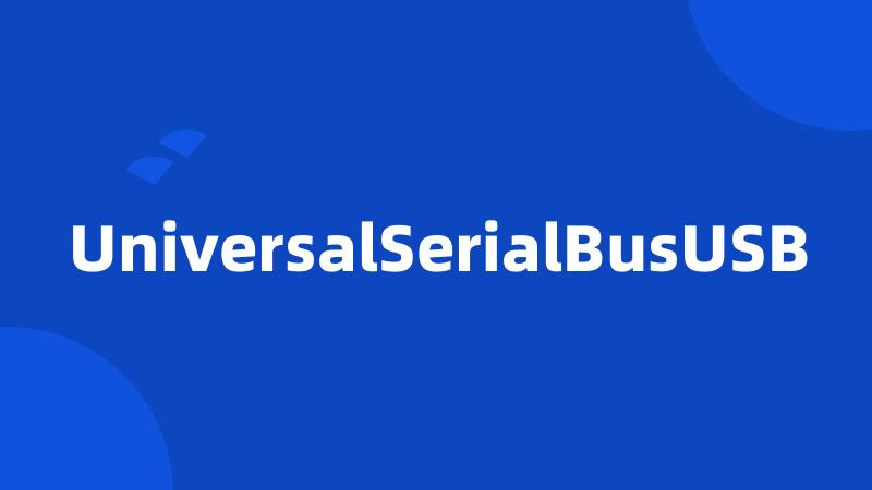 UniversalSerialBusUSB