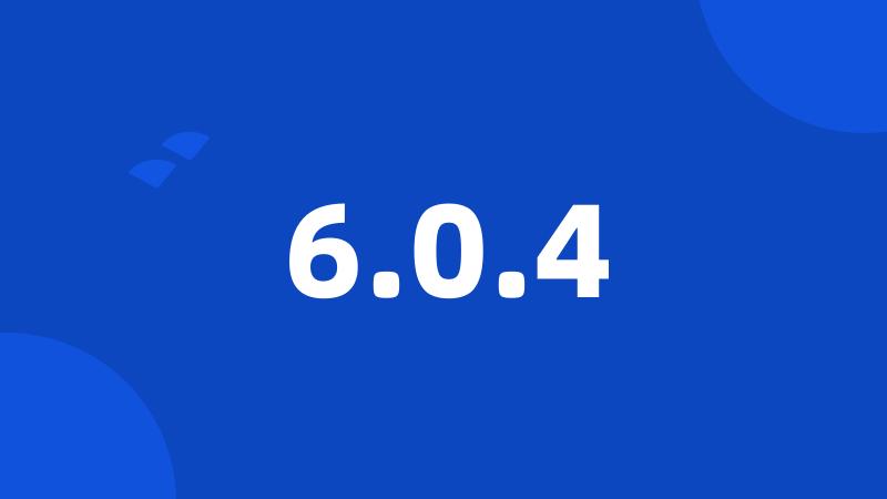 6.0.4