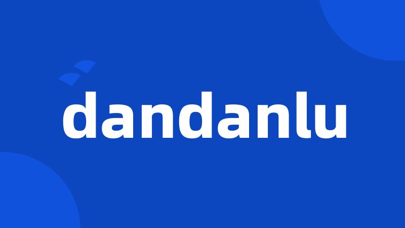 dandanlu