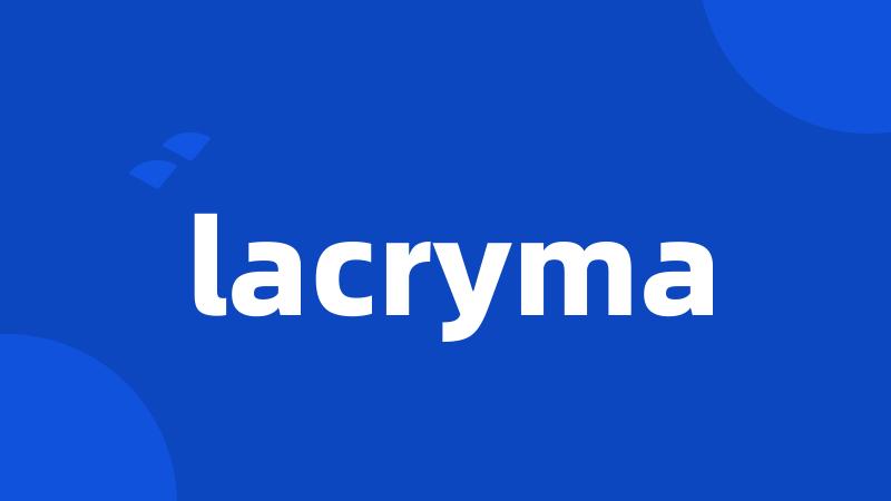 lacryma