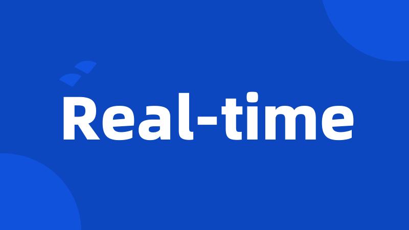 Real-time