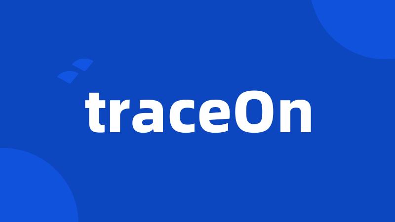 traceOn