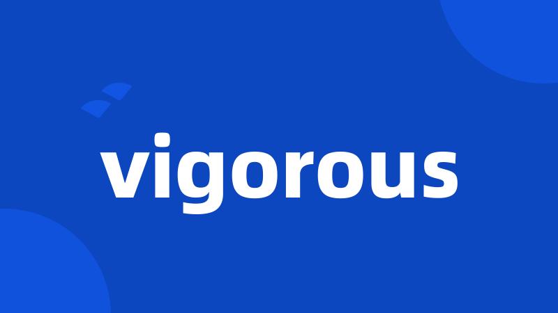 vigorous
