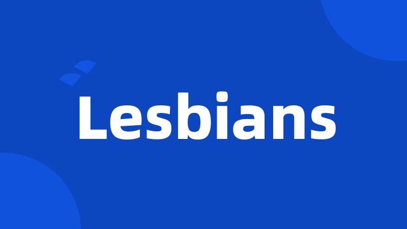 Lesbians