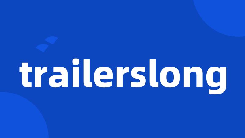 trailerslong