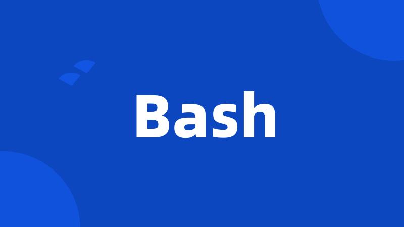 Bash