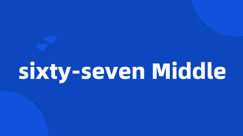 sixty-seven Middle