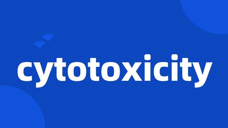 cytotoxicity