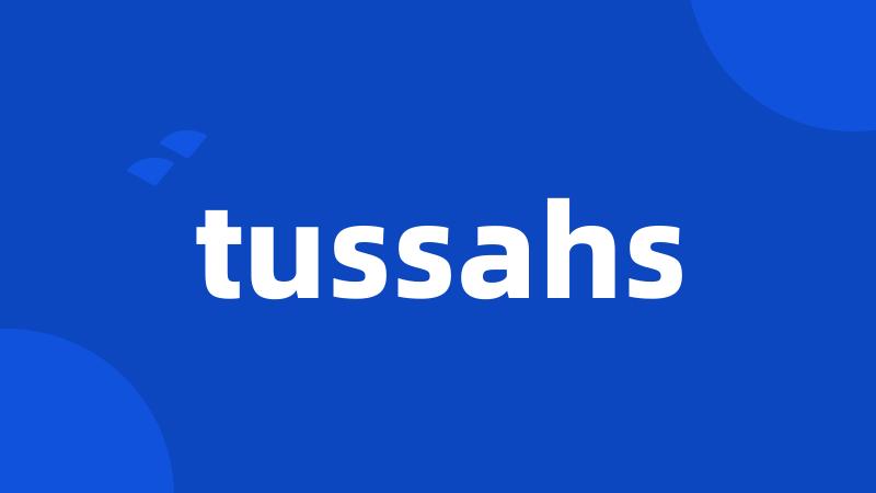 tussahs
