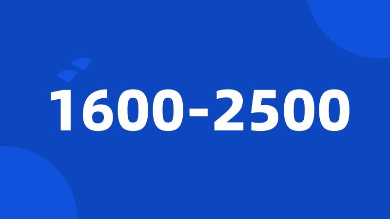 1600-2500