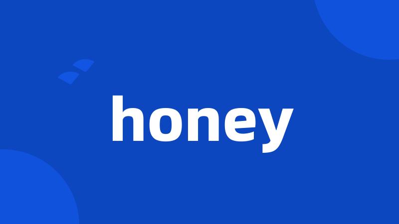 honey