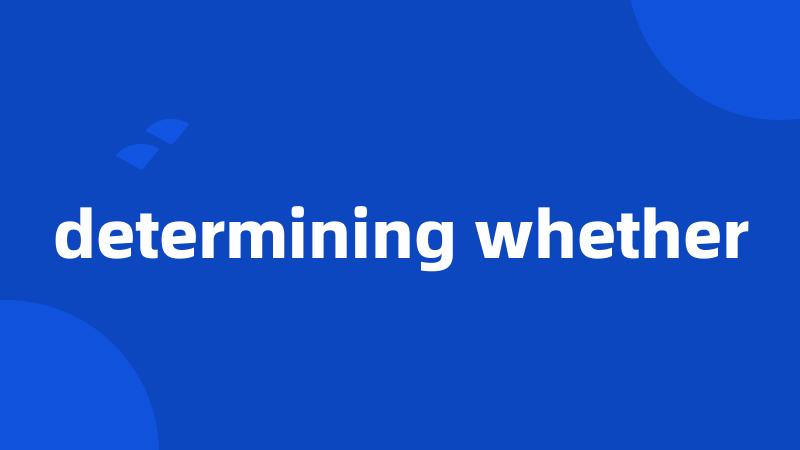 determining whether