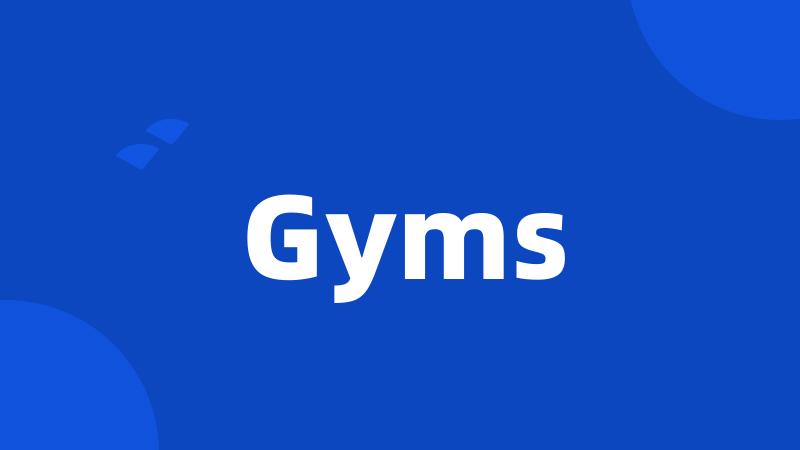 Gyms