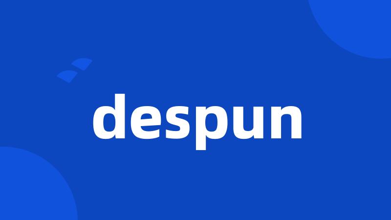 despun