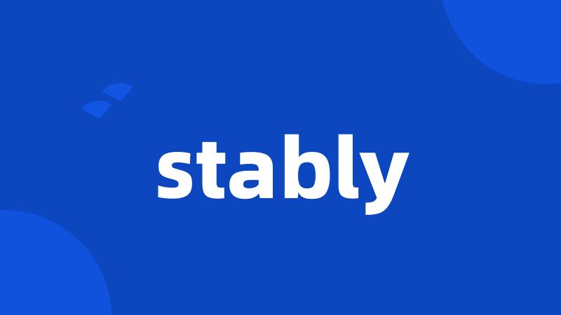 stably