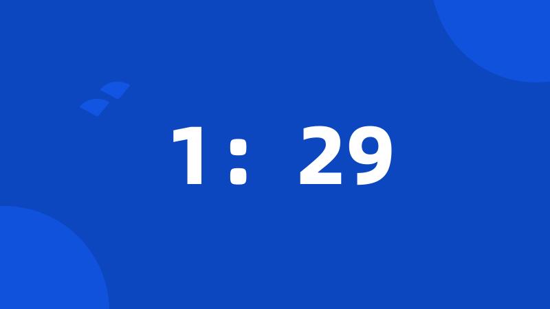 1:29