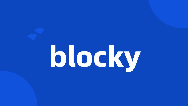 blocky