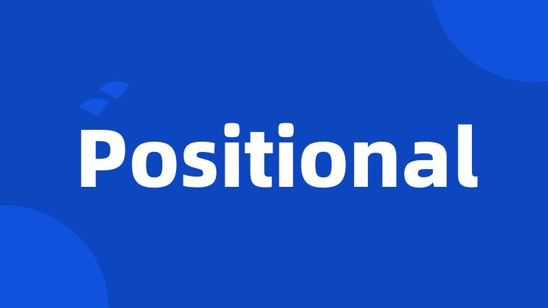 Positional