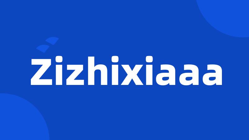 Zizhixiaaa