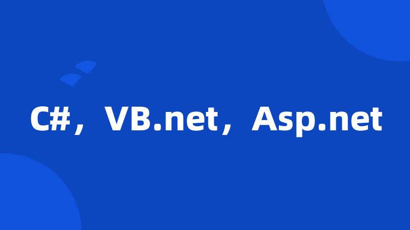 C#,VB.net,Asp.net