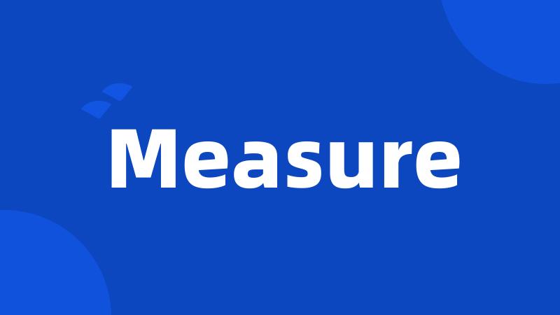 Measure