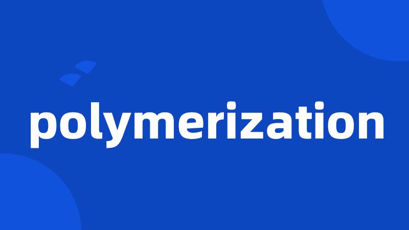 polymerization
