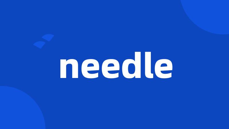 needle