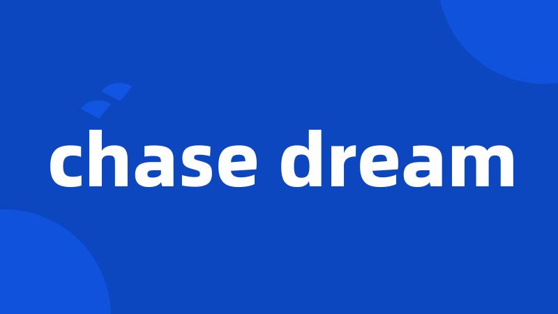chase dream