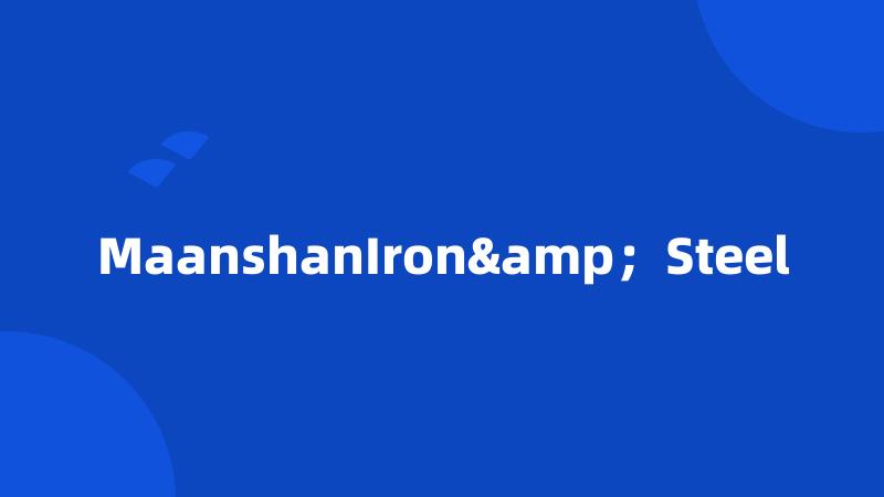 MaanshanIron&;Steel