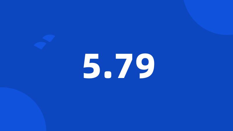 5.79