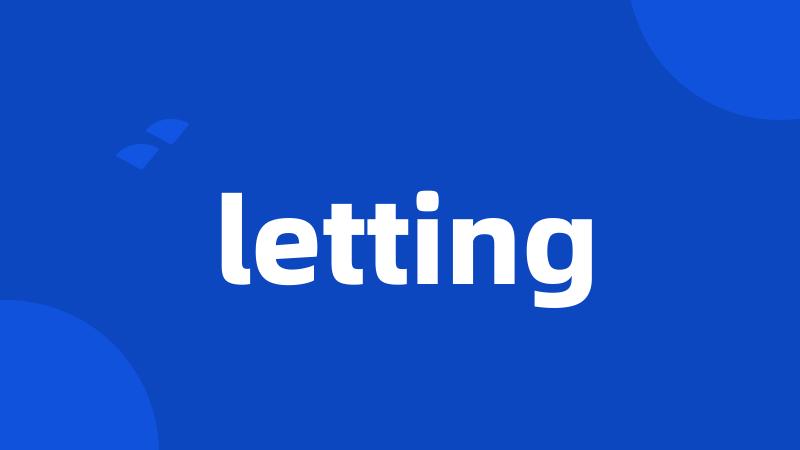 letting