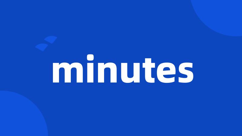 minutes