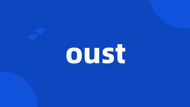 oust