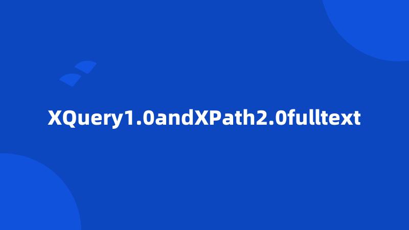 XQuery1.0andXPath2.0fulltext