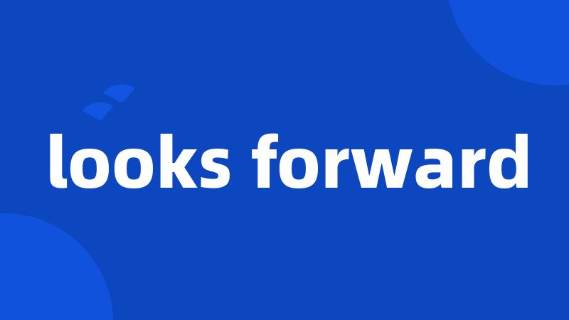 looks forward