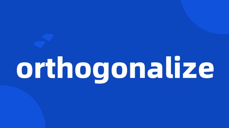 orthogonalize