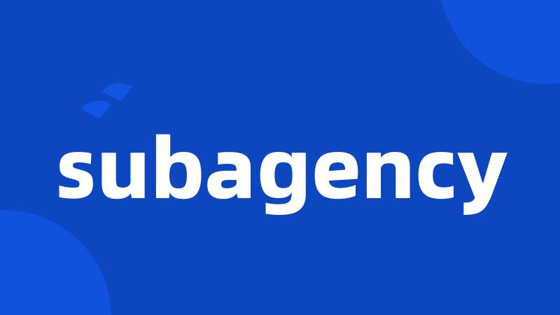 subagency