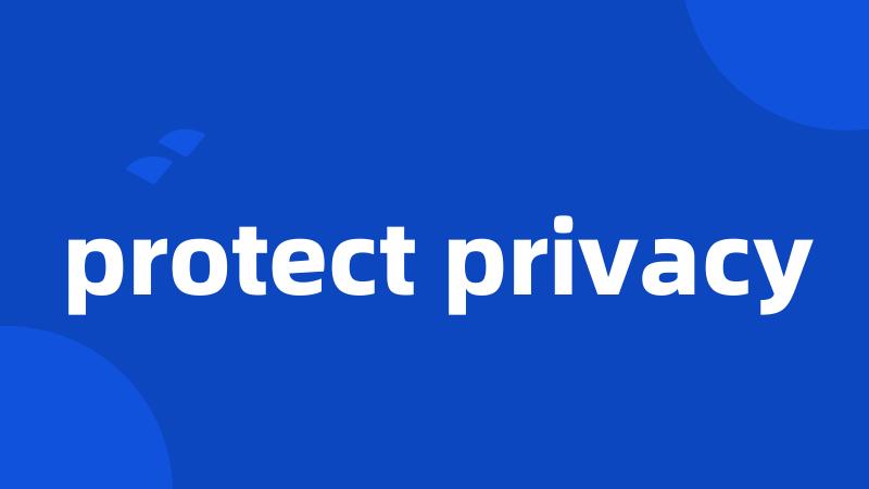 protect privacy