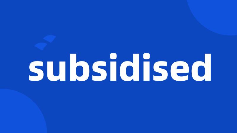 subsidised