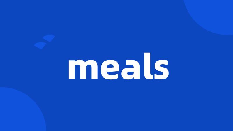 meals