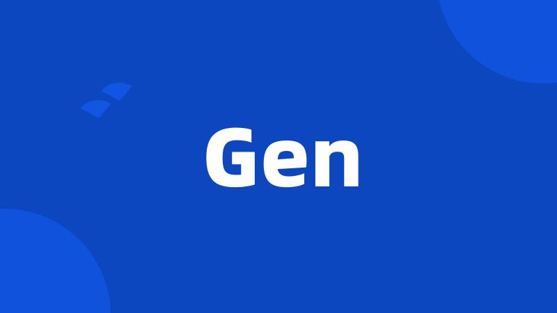 Gen