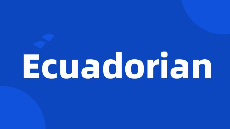 Ecuadorian