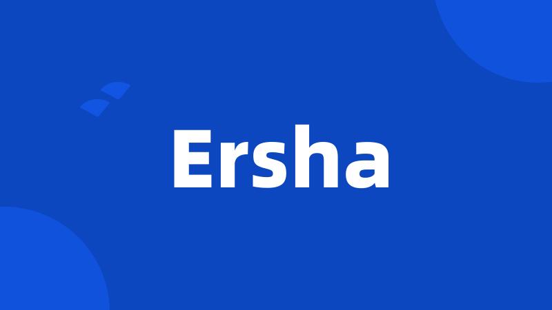 Ersha