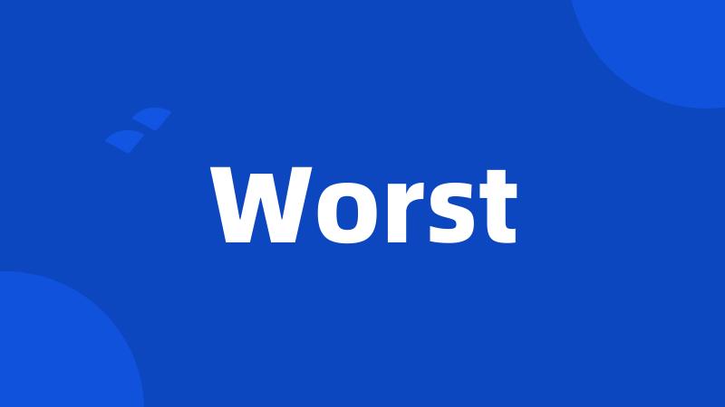 Worst